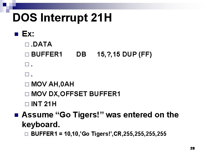 DOS Interrupt 21 H n Ex: ¨. DATA ¨ BUFFER 1 DB 15, ?
