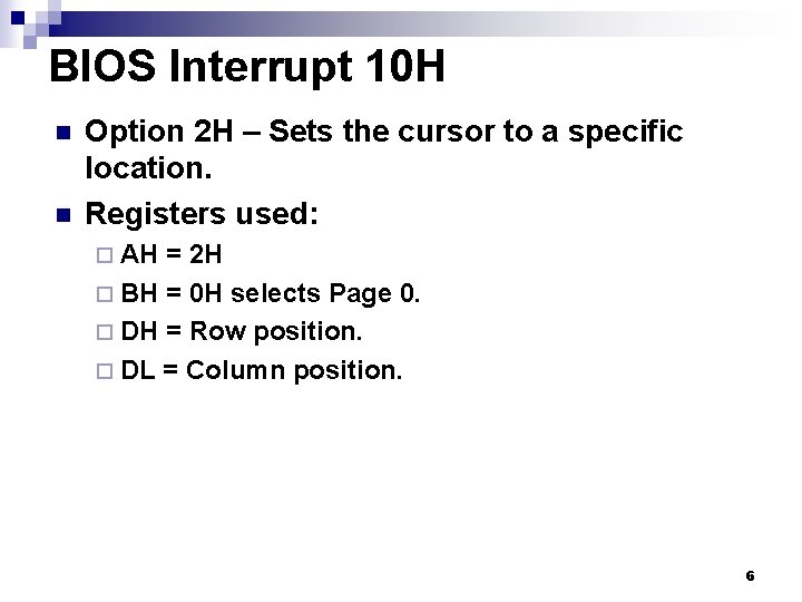 BIOS Interrupt 10 H n n Option 2 H – Sets the cursor to
