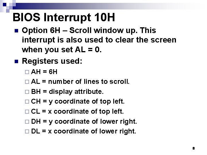 BIOS Interrupt 10 H n n Option 6 H – Scroll window up. This