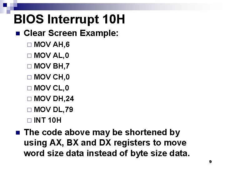 BIOS Interrupt 10 H n Clear Screen Example: ¨ MOV AH, 6 ¨ MOV