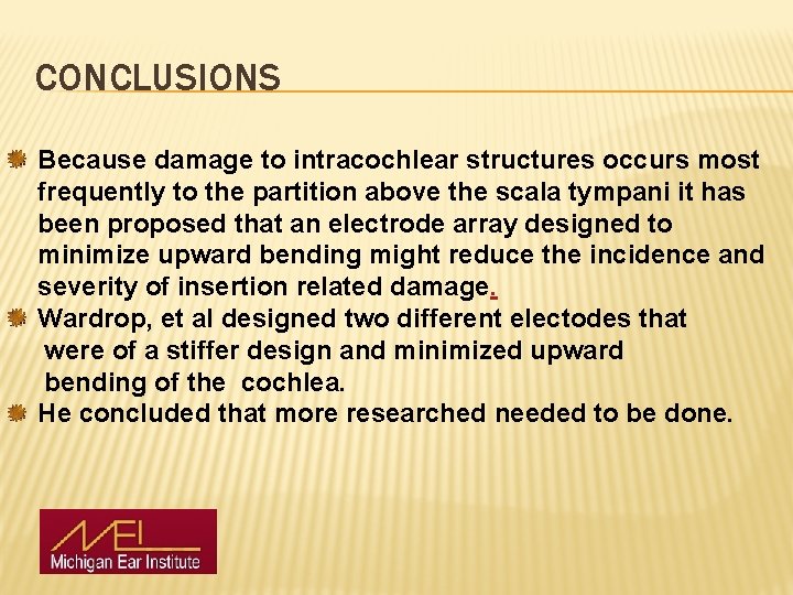 CONCLUSIONS Because damage to intracochlear structures occurs most frequently to the partition above the