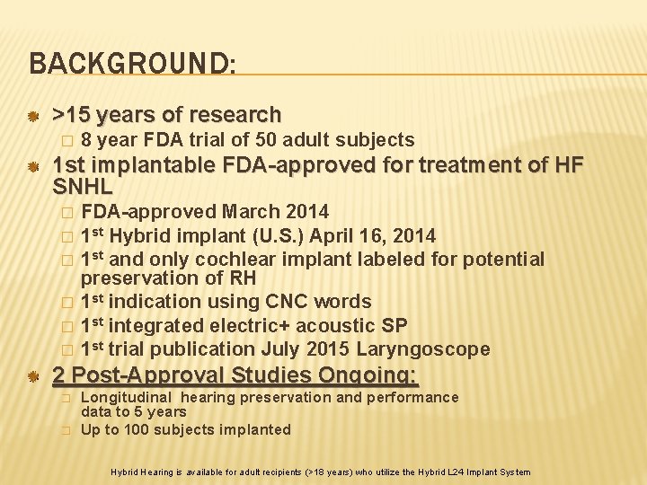 BACKGROUND: >15 years of research � 8 year FDA trial of 50 adult subjects