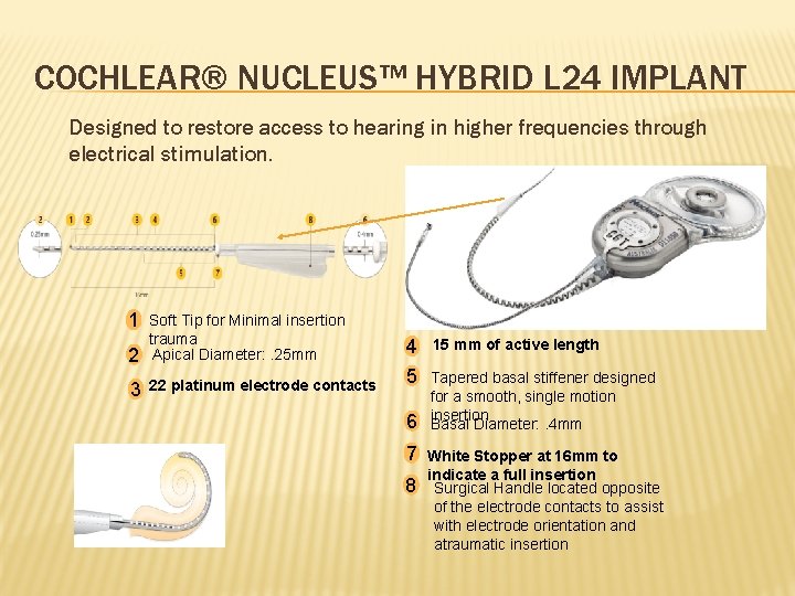 COCHLEAR® NUCLEUS™ HYBRID L 24 IMPLANT Designed to restore access to hearing in higher