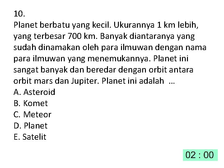 10. Planet berbatu yang kecil. Ukurannya 1 km lebih, yang terbesar 700 km. Banyak