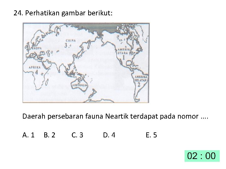 24. Perhatikan gambar berikut: Daerah persebaran fauna Neartik terdapat pada nomor. . A. 1