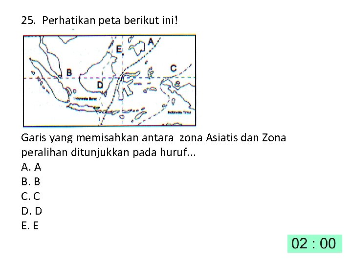 25. Perhatikan peta berikut ini! Garis yang memisahkan antara zona Asiatis dan Zona peralihan