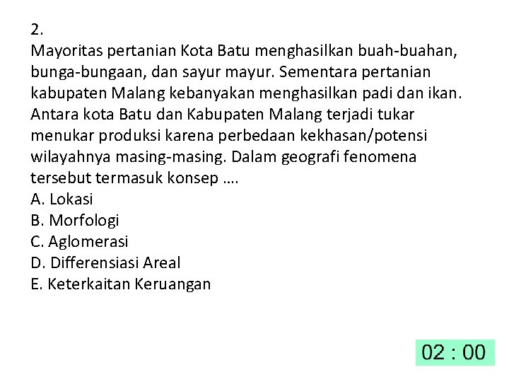 2. Mayoritas pertanian Kota Batu menghasilkan buah-buahan, bunga-bungaan, dan sayur mayur. Sementara pertanian kabupaten