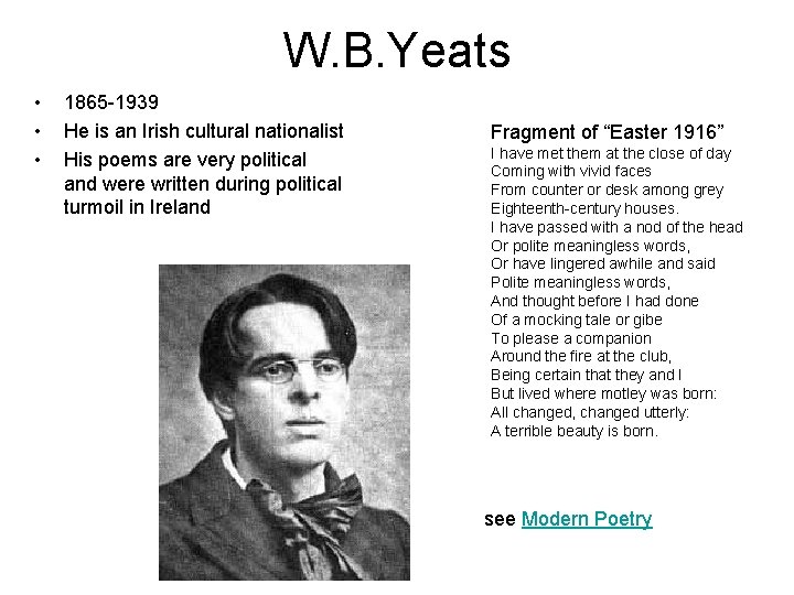 W. B. Yeats • • • 1865 -1939 He is an Irish cultural nationalist