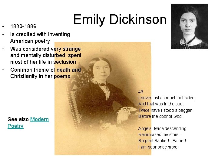  • • Emily Dickinson 1830 -1886 Is credited with inventing American poetry Was