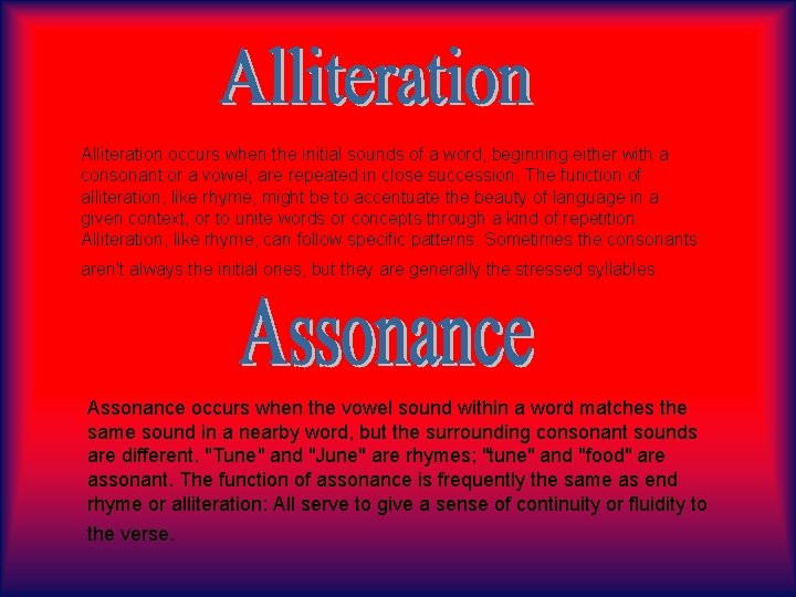 Alliteration occurs when the initial sounds of a word, beginning either with a consonant