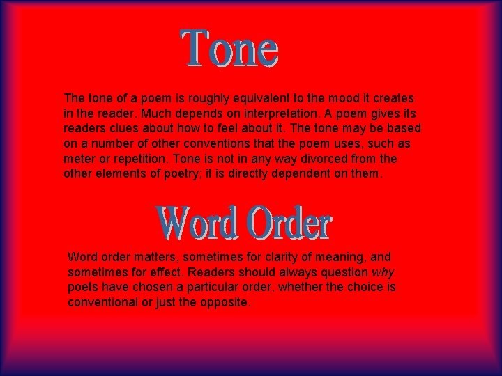 The tone of a poem is roughly equivalent to the mood it creates in