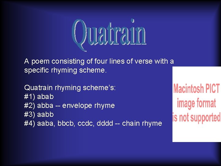 A poem consisting of four lines of verse with a specific rhyming scheme. Quatrain