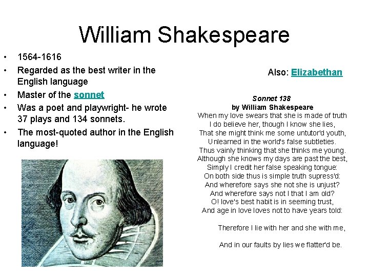 William Shakespeare • • • 1564 -1616 Regarded as the best writer in the