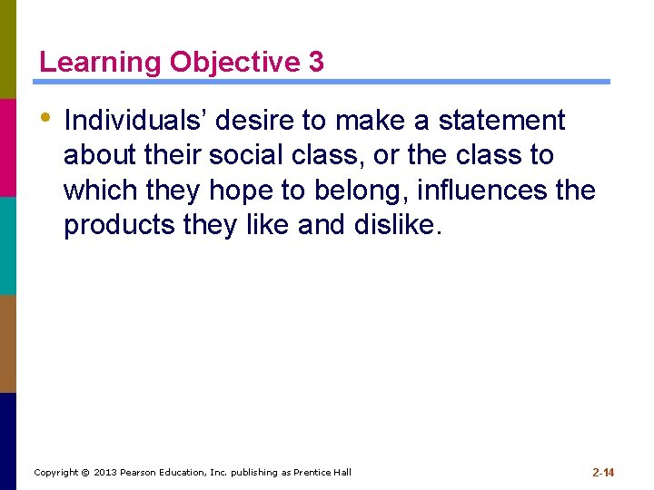 Learning Objective 3 • Individuals’ desire to make a statement about their social class,