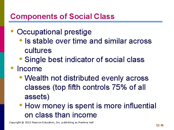 Components of Social Class • Occupational prestige • Is stable over time and similar