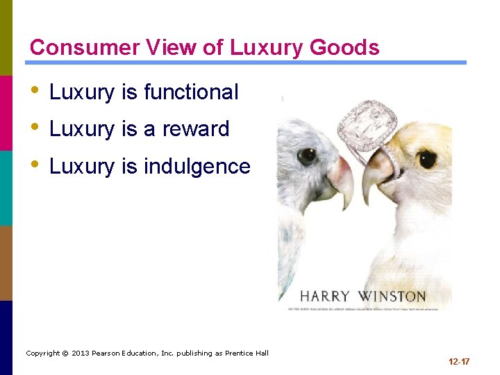 Consumer View of Luxury Goods • Luxury is functional • Luxury is a reward