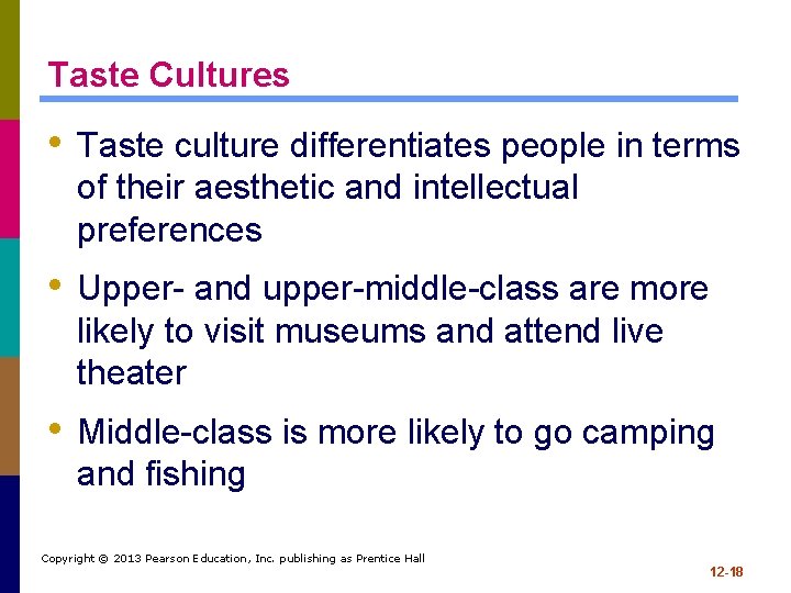 Taste Cultures • Taste culture differentiates people in terms of their aesthetic and intellectual