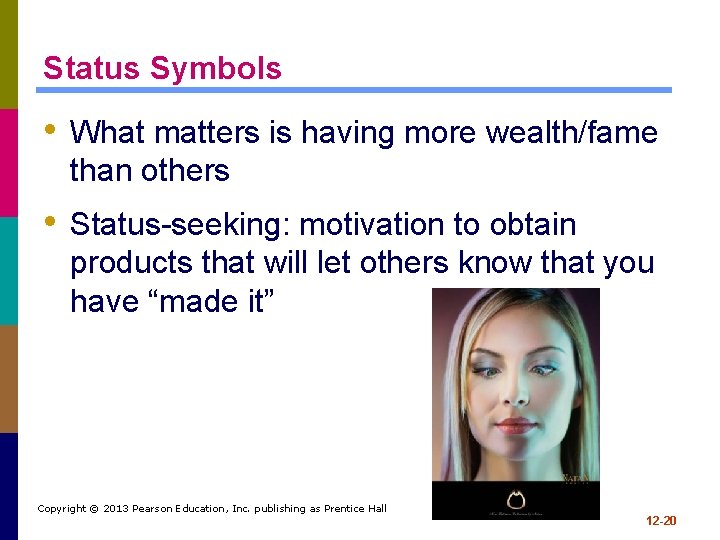 Status Symbols • What matters is having more wealth/fame than others • Status-seeking: motivation