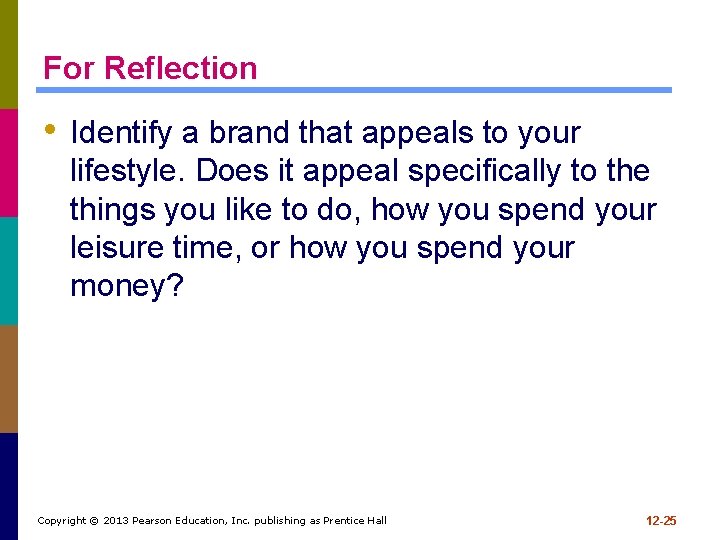 For Reflection • Identify a brand that appeals to your lifestyle. Does it appeal