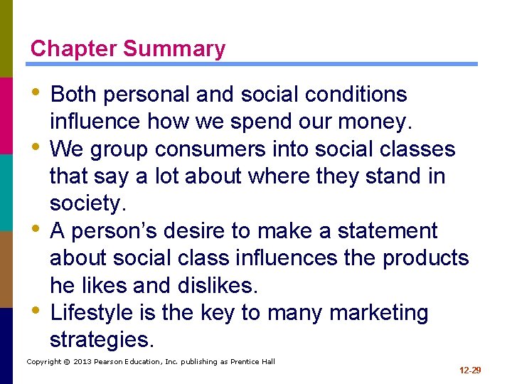 Chapter Summary • Both personal and social conditions • • • influence how we
