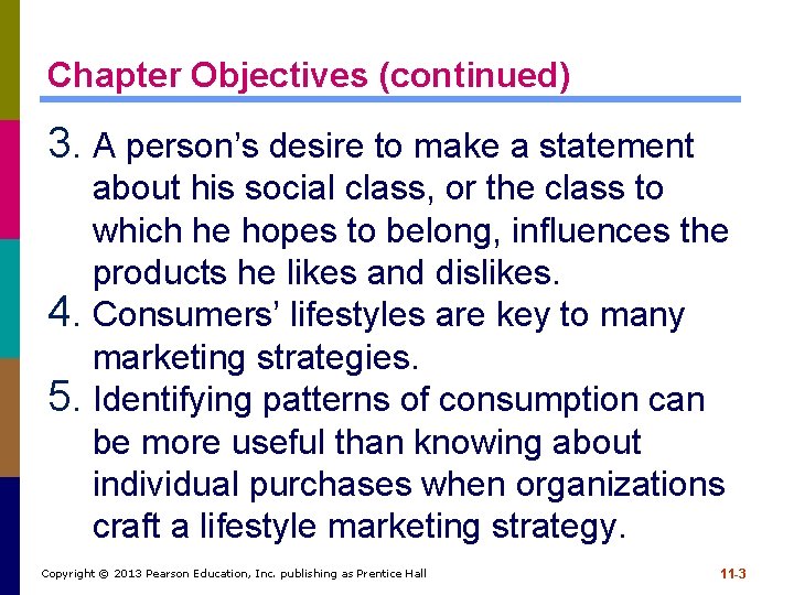 Chapter Objectives (continued) 3. A person’s desire to make a statement about his social