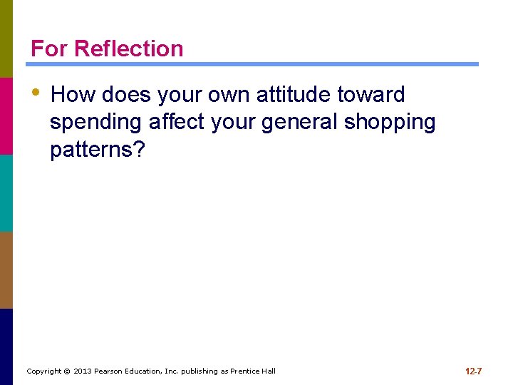 For Reflection • How does your own attitude toward spending affect your general shopping