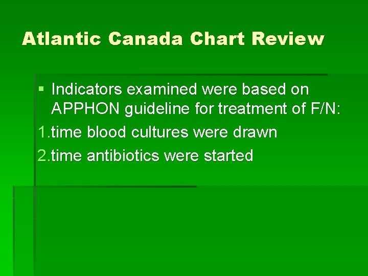 Atlantic Canada Chart Review § Indicators examined were based on APPHON guideline for treatment