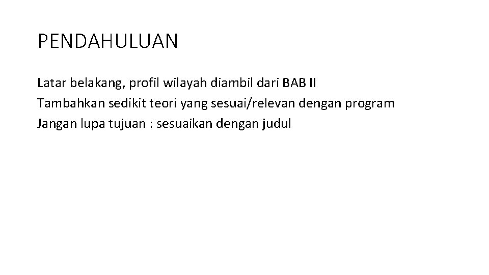 PENDAHULUAN Latar belakang, profil wilayah diambil dari BAB II Tambahkan sedikit teori yang sesuai/relevan