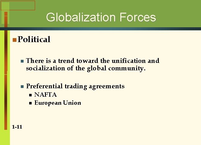 Globalization Forces n Political n There is a trend toward the unification and socialization