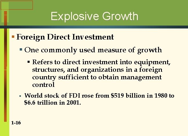 Explosive Growth § Foreign Direct Investment § One commonly used measure of growth §