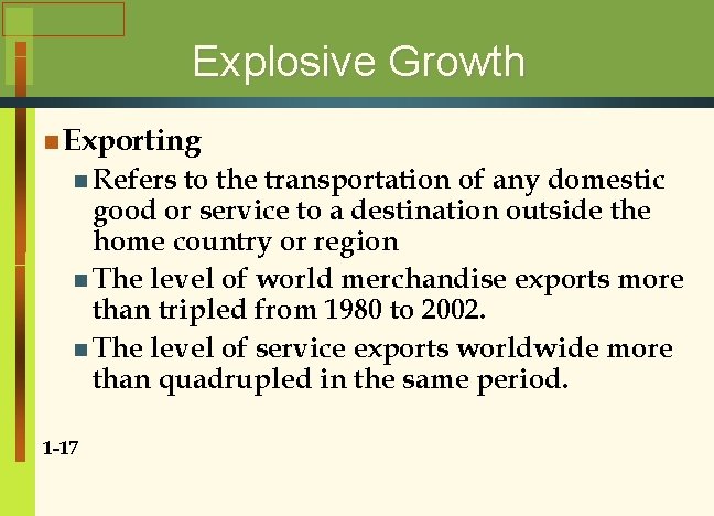 Explosive Growth n Exporting n Refers to the transportation of any domestic good or