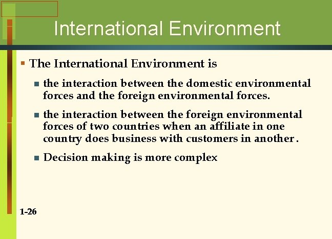 International Environment § The International Environment is n the interaction between the domestic environmental