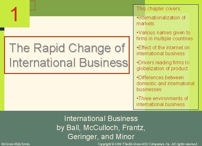 1 This chapter covers: • Internationalization of markets The Rapid Change of International Business