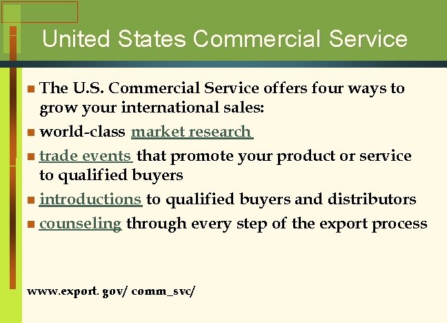 United States Commercial Service n The U. S. Commercial Service offers four ways to