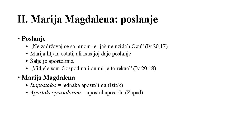 II. Marija Magdalena: poslanje • Poslanje • • „Ne zadržavaj se sa mnom jer