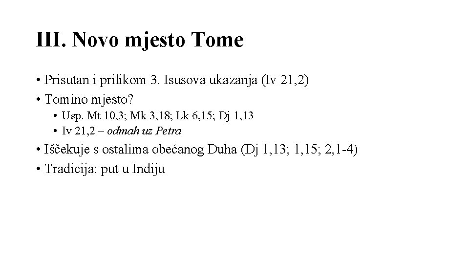 III. Novo mjesto Tome • Prisutan i prilikom 3. Isusova ukazanja (Iv 21, 2)