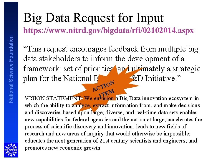 Big Data Request for Input National Science Foundation https: //www. nitrd. gov/bigdata/rfi/02102014. aspx “This