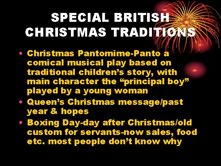 SPECIAL BRITISH CHRISTMAS TRADITIONS • Christmas Pantomime-Panto a comical musical play based on traditional