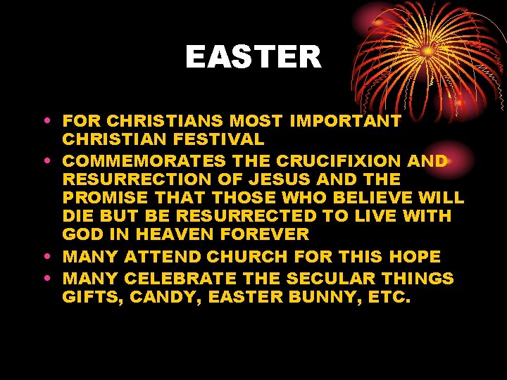 EASTER • FOR CHRISTIANS MOST IMPORTANT CHRISTIAN FESTIVAL • COMMEMORATES THE CRUCIFIXION AND RESURRECTION