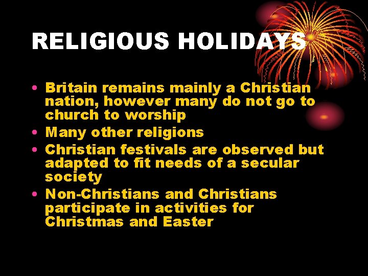 RELIGIOUS HOLIDAYS • Britain remains mainly a Christian nation, however many do not go