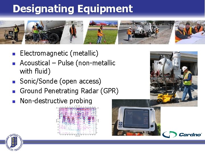 Designating Equipment n n n Electromagnetic (metallic) Acoustical – Pulse (non-metallic with fluid) Sonic/Sonde Designating Equipment n n n Electromagnetic (metallic) Acoustical – Pulse (non-metallic with fluid) Sonic/Sonde