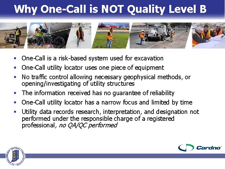 Why One-Call is NOT Quality Level B § One-Call is a risk-based system used Why One-Call is NOT Quality Level B § One-Call is a risk-based system used
