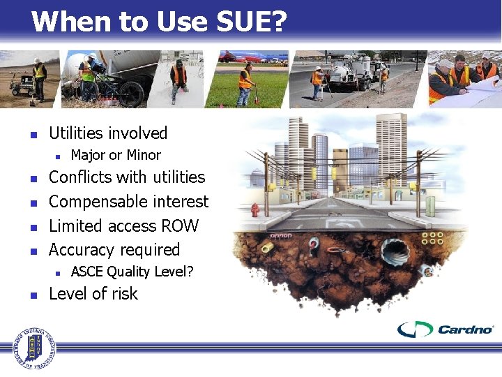 When to Use SUE? n Utilities involved n n n Conflicts with utilities Compensable When to Use SUE? n Utilities involved n n n Conflicts with utilities Compensable