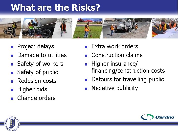 What are the Risks? n n n n Project delays Damage to utilities Safety What are the Risks? n n n n Project delays Damage to utilities Safety