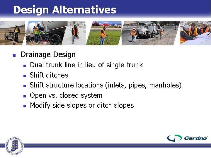 Design Alternatives n Drainage Design n n Dual trunk line in lieu of single Design Alternatives n Drainage Design n n Dual trunk line in lieu of single
