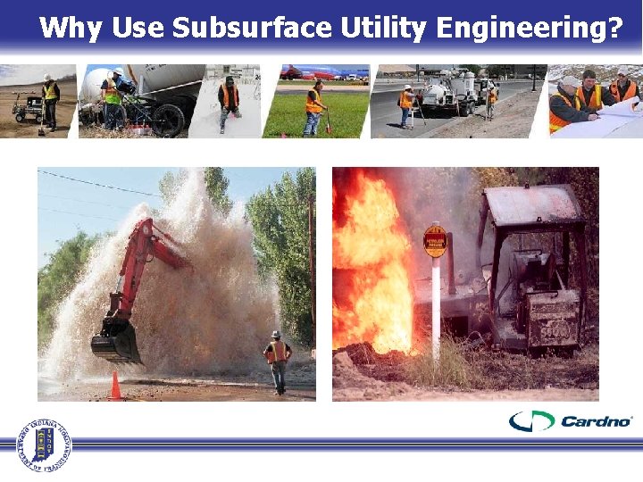 Why Use Subsurface Utility Engineering? Why Use Subsurface Utility Engineering?