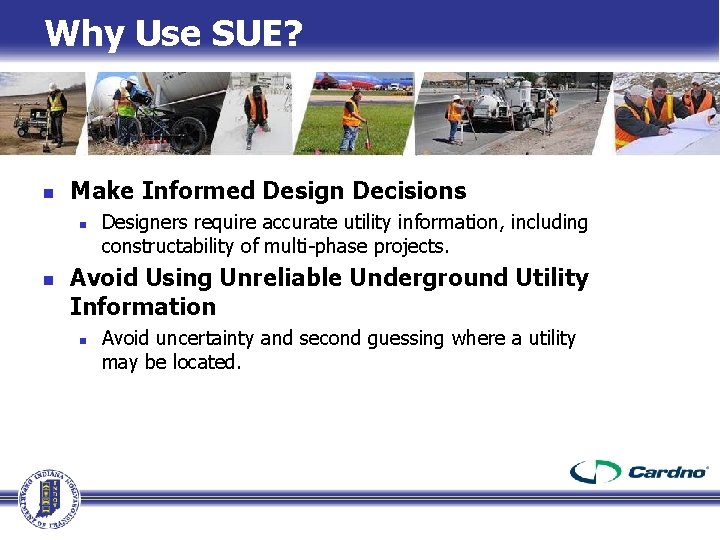 Why Use SUE? n Make Informed Design Decisions n n Designers require accurate utility Why Use SUE? n Make Informed Design Decisions n n Designers require accurate utility