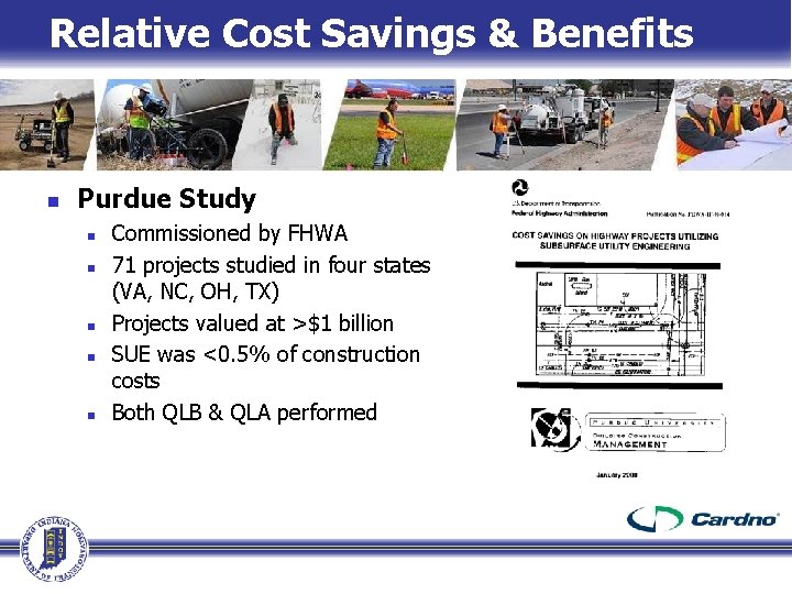 Relative Cost Savings & Benefits n Purdue Study n n n Commissioned by FHWA Relative Cost Savings & Benefits n Purdue Study n n n Commissioned by FHWA