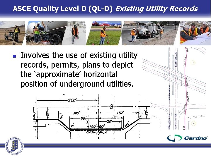 ASCE Quality Level D (QL-D) Existing Utility Records n Involves the use of existing ASCE Quality Level D (QL-D) Existing Utility Records n Involves the use of existing