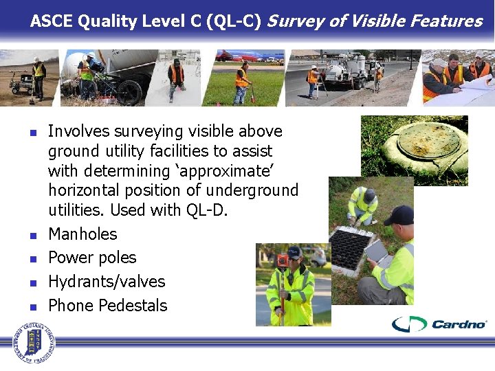 ASCE Quality Level C (QL-C) Survey of Visible Features n n n Involves surveying ASCE Quality Level C (QL-C) Survey of Visible Features n n n Involves surveying